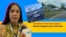 Carreteras de Veracruz siguen siendo inseguras para el turismo