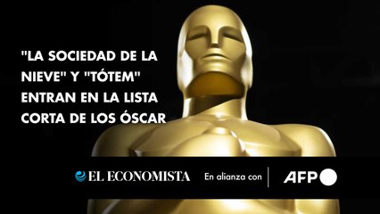 "La sociedad de la nieve" y "Tótem" entran en la lista corta de los Óscar