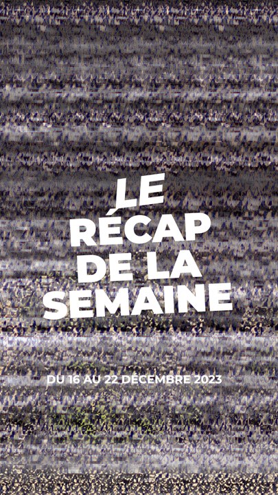 Le récap de la semaine, des informations qui ont fait bougé l'actualité!