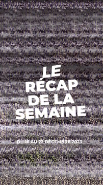Le récap de la semaine, des informations qui ont fait bougé l'actualité!