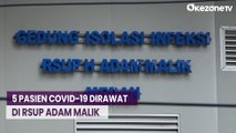 RSUP Adam Malik Medan Kembali Rawat 5 Pasien Covid-19