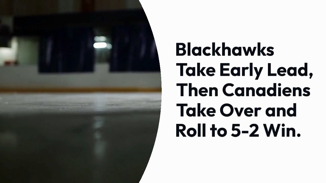 Sports news: Blackhawks Take Early Lead, Then Canadiens Take Over and Roll to 5-2 Win.
