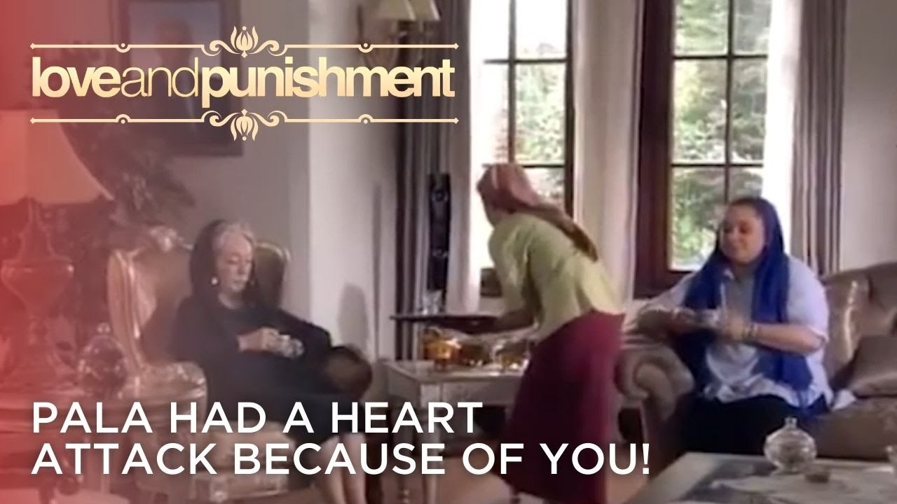 Pala Had a Heart Attack Because of You! | Love and Punishment - Episode 25