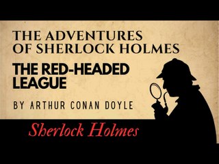 The Adventures of Sherlock Holmes The Red-Headed League Full Audiobook