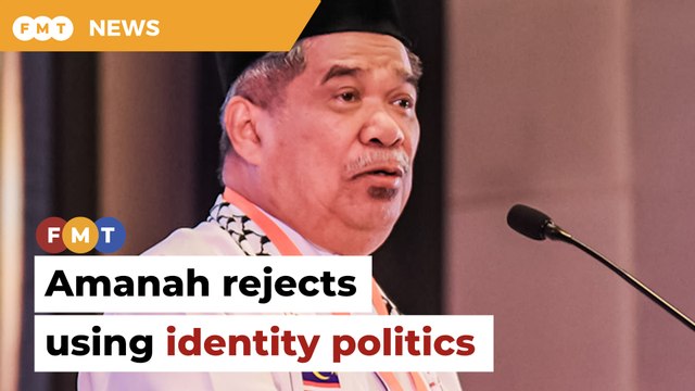 Amanah rejects use of identity politics to ‘scare’ Malays, says Mat Sabu