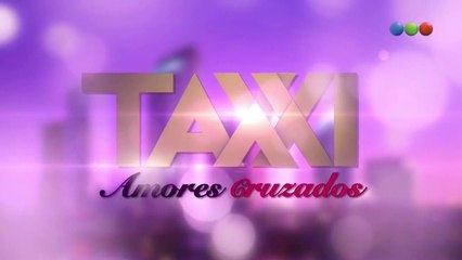 Taxxi, Amores Cruzados - Capítulo 18 completo