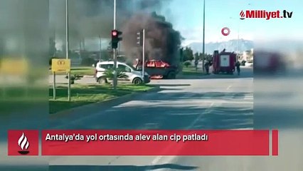 Antalya'da yol ortasında alev alan cip patladı