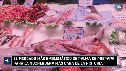 El mercado más emblemático de Palma se prepara para la Nochebuena más cara de la historia