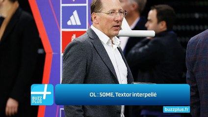 OL ‍: 50ME, Textor interpellé