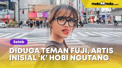 Heboh Artis Inisial K Hobi Ngutang padahal Pakai Tas Branded, Diduga Teman Fuji