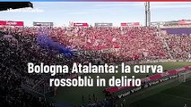 Bologna Atalanta: la curva rossobl? in delirio