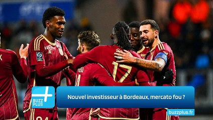 Nouvel investisseur à Bordeaux, mercato fou ?