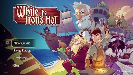 Hot off the Anvil: First Impressions of While the Irons Hot