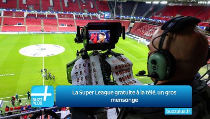 La Super League gratuite à la télé, un gros mensonge