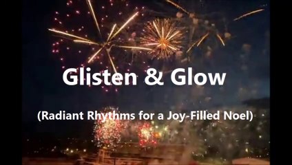 Glisten & Glow: Radiant Rhythms for a Joy-Filled Noel