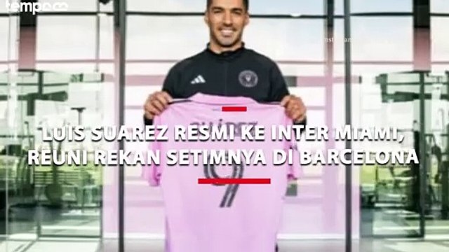 Luis Suarez Resmi ke Inter Miami, Reuni Rekan Setimnya di Barcelona