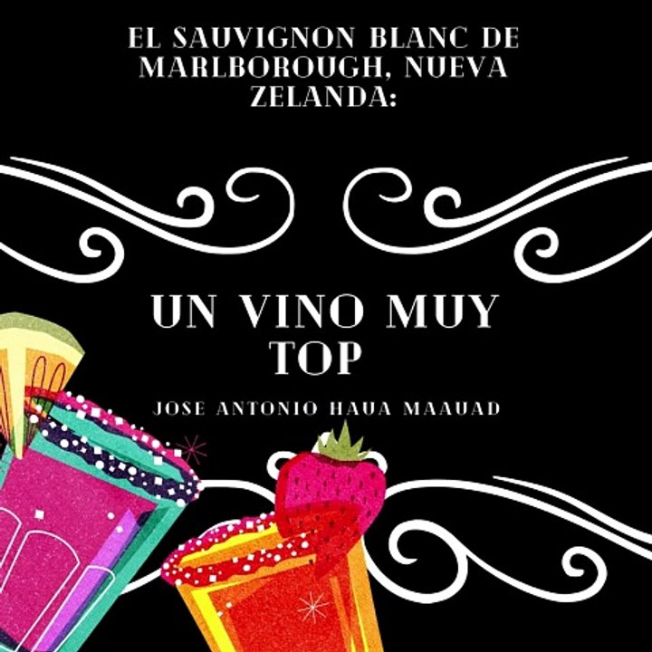 Jose Antonio Haua Maauad- El Sauvignon Blanc de Marlborough, Nueva Zelanda