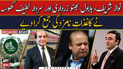 Nawaz Sharif, Bilawal Bhutto & Latif Khosa submitted nomination papers