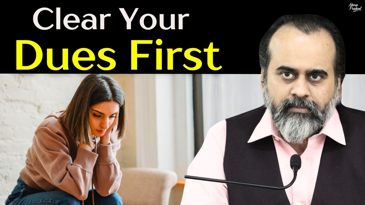 Clear your dues before checking out || Acharya Prashant (2020)