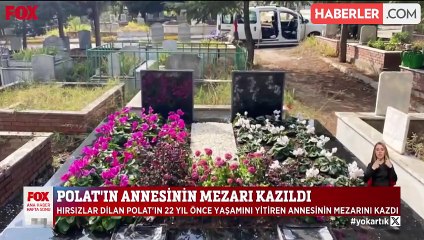 Hırsızlar, içinde para gömülü olduğu düşüncesiyle Dilan Polat'ın annesinin mezarını kazdı
