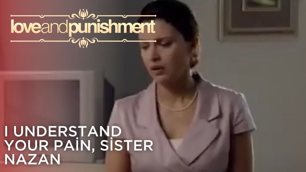 I understand your pain, sister Nazan | Love and Punishment - Episode 25