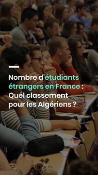 Nombre d'étudiants étrangers en France : Quel classement pour les Algériens ?