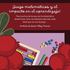 -ANDRÉS DE JESÚS VÉLEZ FRANCO- JUEGOS MATEMÁTICOS Y SU IMPACTO EN EL APRENDIZAJE (PARTE 1) (@AndresdeJesus90)