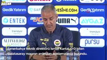Fenerbahçe'de İsmail Kartal'dan Süper Kupa ve Fred sözleri: Stratejimiz farklı olacak | Okan Buruk'a penaltı yanıtı: Boey'in atılması lazımdı
