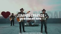 Juramos Amarnos - Los Bravios Del Norte