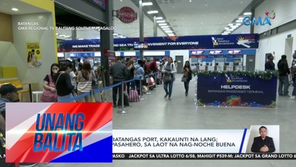 Mga pasahero sa Batangas Port, kakaunti na lang; Mga humabol na pasahero, sa laot na nag-Noche Buena | UB
