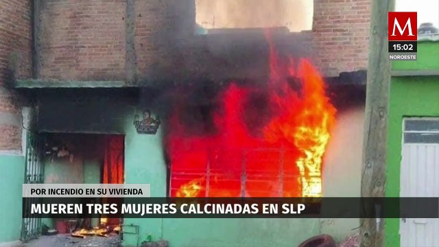 Fallecen 3 mujeres en un incendio tras la explosión de un tanque de Gas en SLP
