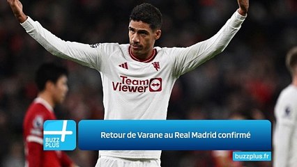 Retour de Varane au Real Madrid confirmé