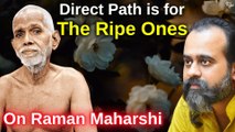 Direct Path is for the ripe ones, for others is Yoga etc || Acharya Prashant,on Raman Maharshi(2019)