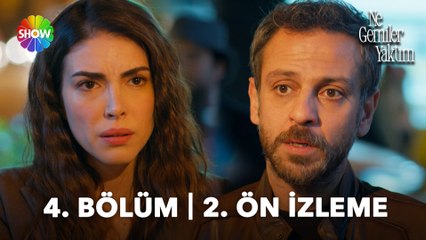 Ne Gemiler Yaktım 4. Bölüm 2. Ön İzleme | "Korkma ben yanındayım!"