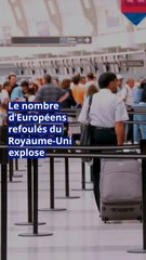 Le nombre d’Européens refoulés du Royaume-Uni explose