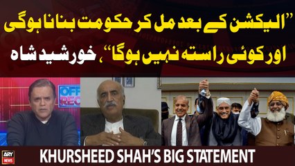 "Election Kay Bad Mil Kar Govt Banana Hogi...", Khursheed Shah