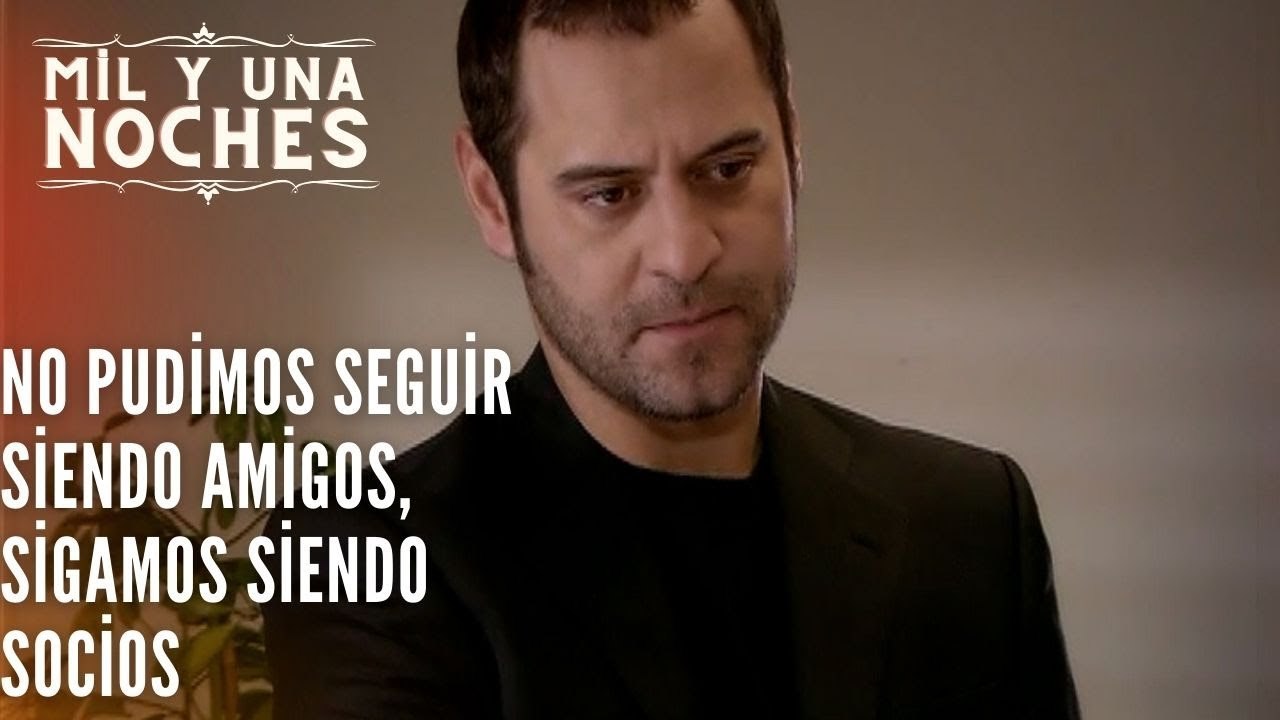 No pudimos seguir siendo amigos, sigamos siendo socios | Las Mil y Una Noches - Episodio 39