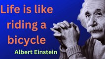 Life is like riding a bicycle – Albert Einstein || Life Changing Quotes || Inspirational Quotes