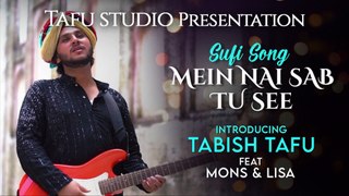 Mein Nai Sab Tu See | Abish Tafu | Feat. Mons & Lisa