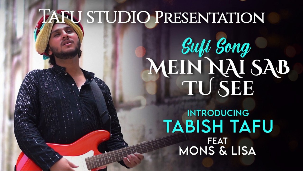 Mein Nai Sab Tu See | Abish Tafu | Feat. Mons & Lisa
