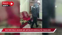 Mavi bültenle aranan IŞİD şüphelisi Kırıkkale'de yakalandı