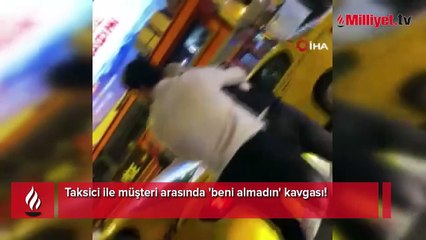 Taksici ile müşteri arasında 'beni almadın' kavgası!