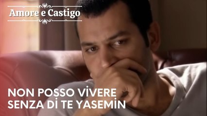 Non posso vivere senza di te Yasemin | Amore e Castigo - Episodio 25