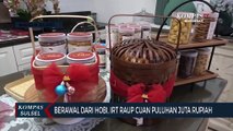 Berawal Dari Hobi, IRT Raup Cuan Puluhan Juta Rupiah