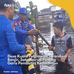 Desa Kualo Pelalawan Terendam Banjir, Satpolairud Pasang Garis Pembatas Kedalaman