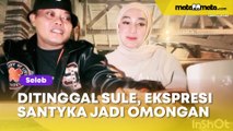 Ditinggal Sule Liburan, Ekspresi Santyka Fauziah Jadi Omongan: Kayak Mau Nangis