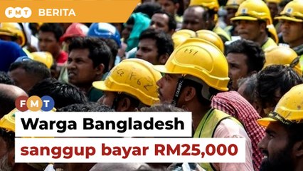 Mahu hidup senang, warga Bangladesh sanggup bayar RM25,000 kerja di Malaysia