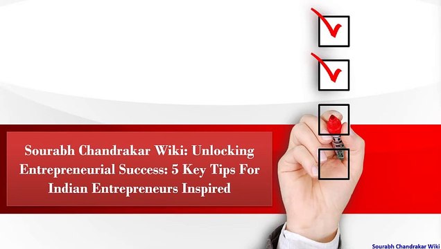 Sourabh Chandrakar Wiki: Unlocking Entrepreneurial Success: 5 Key Tips for Indian Entrepreneurs Inspired
