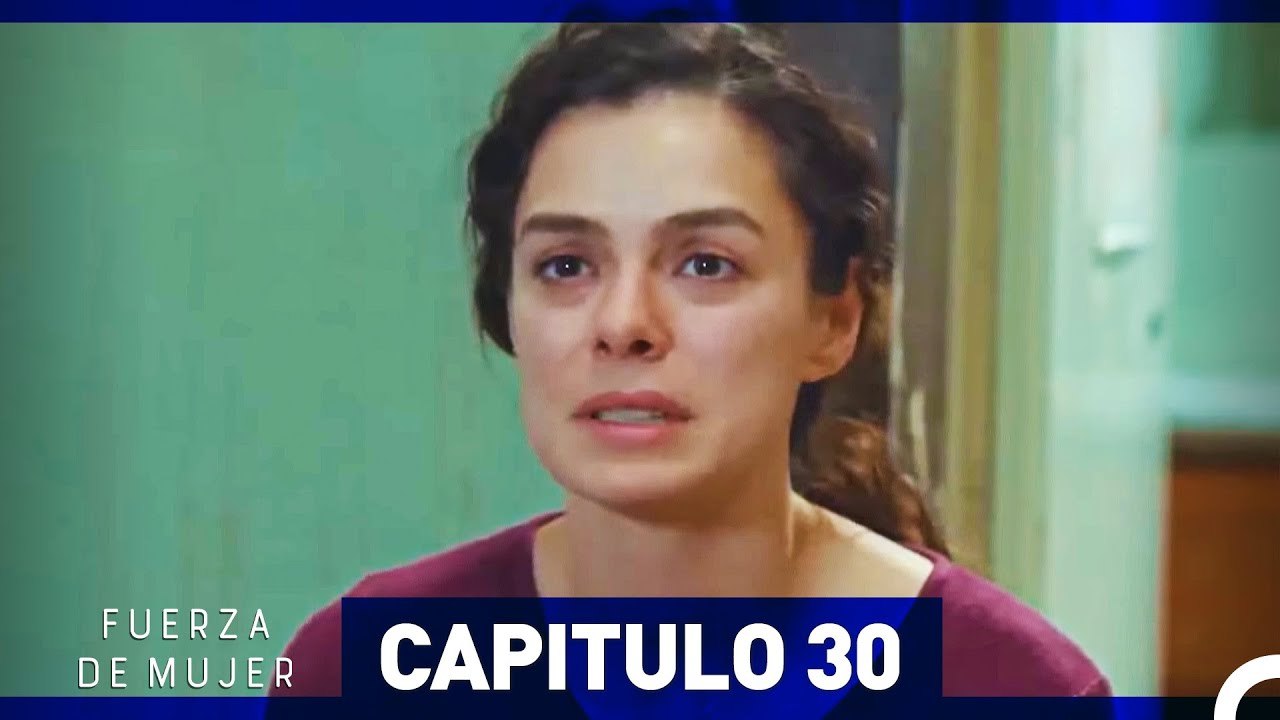 Fuerza de Mujer Capítulo 30 (Espanol Doblado) (...