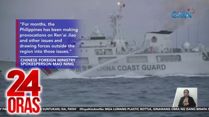 China sa mga insidente sa WPS: for months, the Philippines has been making provocations and drawing forces outside the region into those issues | 24 Oras